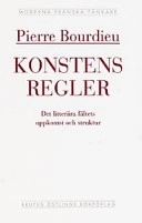 Konstens regler : det litterära fältets uppkomst och struktur; Pierre Bourdieu; 2000