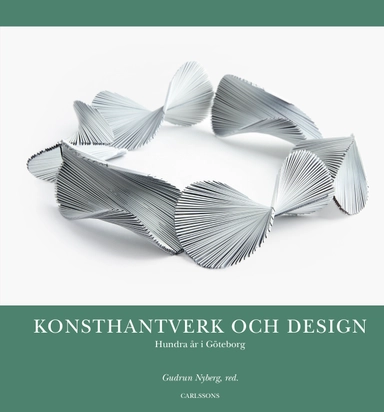 Konsthantverk och design; Barbro Ilvemo, Anna-Stina Lindén Ivarsson, Christian Björk, Josefin Kilner, Lisbet Ahmoff, Lena Boëthius, Lena Olson; 2019