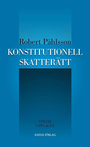 Konstitutionell skatterätt; Robert Påhlsson; 2013