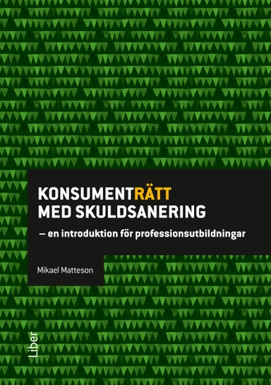 Konsumenträtt med skuldsanering : en introduktion för professionsutbildningar; Mikael Matteson; 2017