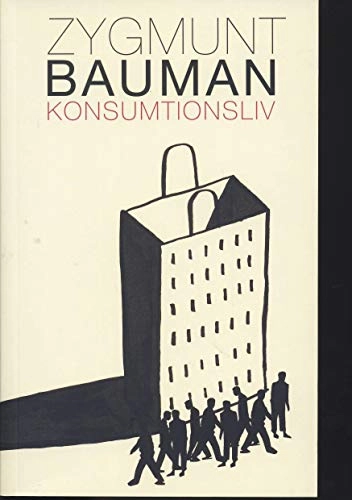 Konsumtionsliv; Zygmunt Bauman; 2008