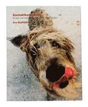 Kontaktkontraktet - En bok om människans samspel med hunden; Eva Bodfäldt; 2004