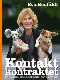 Kontaktkontraktet : en bok om människans samspel med hunden - från valp till vuxen; Eva Bodfäldt; 2016