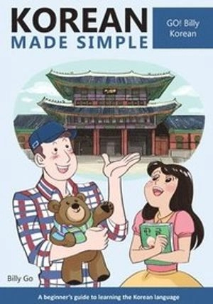 Korean Made Simple: A Beginner's Guide to Learning the Korean Language; Billy Go; 2014