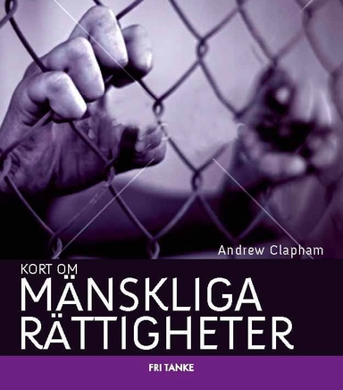 Kort om mänskliga rättigheter; Andrew Clapham; 2011