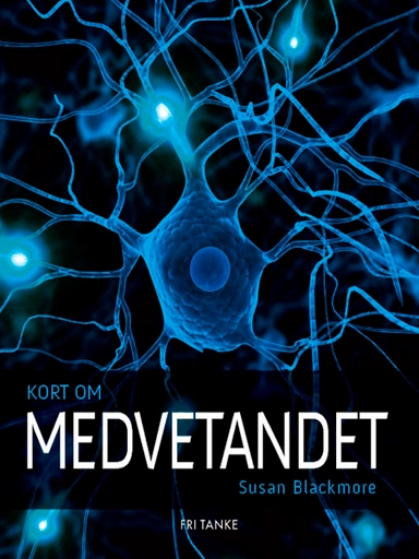 Kort om medvetandet; Susan Blackmore; 2011