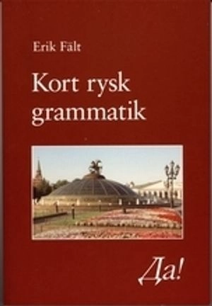 Kort rysk grammatik; Erik Fält; 2004