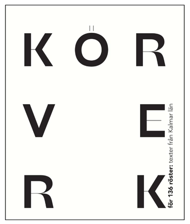 Körverk för 136 röster: texter från Kalmar län; Ami Andersson, Tove Folkesson, Suzanne Osten, Barbro Lindgren, Bob Hansson, Mar Zennström; 2020