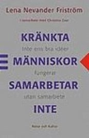 Kränkta människor samarbetar inte; Lena Nevander Friström, Christina Zaar; 2001