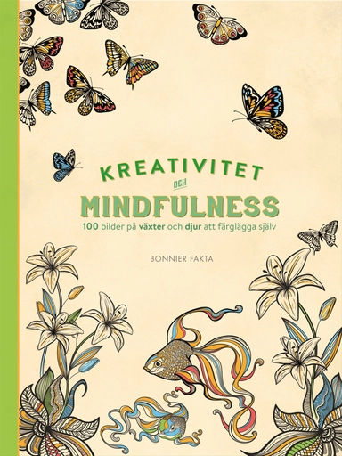 Kreativitet och mindfulness. 100 bilder på växter och djur att färglägga själv; Eric Thunfors, Lova Gardelius; 2015