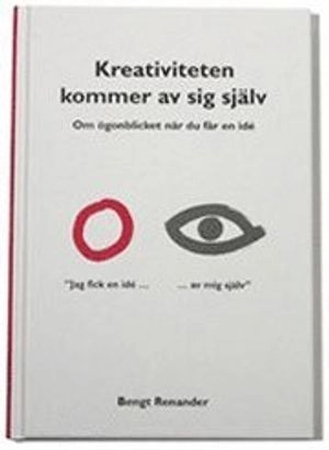 Kreativiteten kommer av sig själv; Bengt Renander; 2005