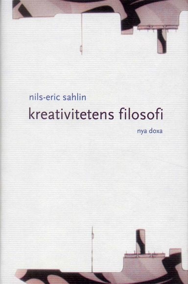 Kreativitetens filosofi; Nils-Eric Sahlin; 2001