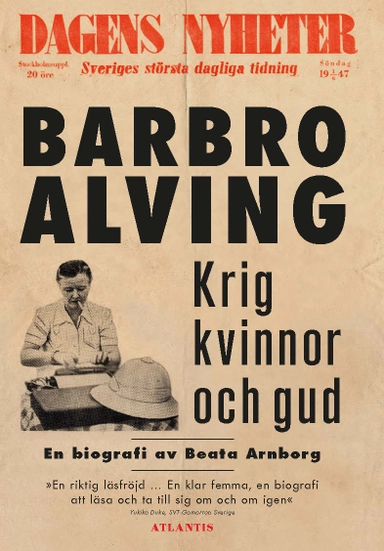 Krig, kvinnor och gud : en biografi om Barbro Alving; Beata Arnborg; 2018