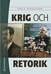 Krig och retorik : en introduktion; Rolf Hugoson; 2004