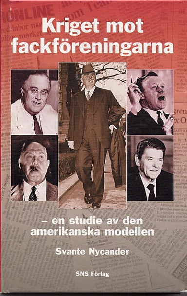 Kriget mot fackföreningarna - en studie av den amerikanska modellen; Svante Nycander; 1998