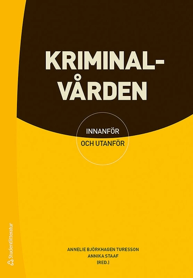 Kriminalvården - innanför och utanför; Annelie Björkhagen Turesson, Annika Staaf, Elisabeth Arvidsson, Kamila Biszczanik, Lina Corter, Karin Hellfeldt, Monika Ivezic, Åsa Källström, Per-Åke Nylander, Lennart Tholén; 2018