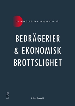 Kriminologiska perspektiv på bedrägerier och ekonomisk brottslighet; Oskar Engdahl; 2022