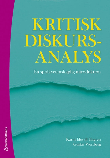 Kritisk diskursanalys : en språkvetenskaplig introduktion; Karin Idevall Hagren, Gustav Westberg; 2024