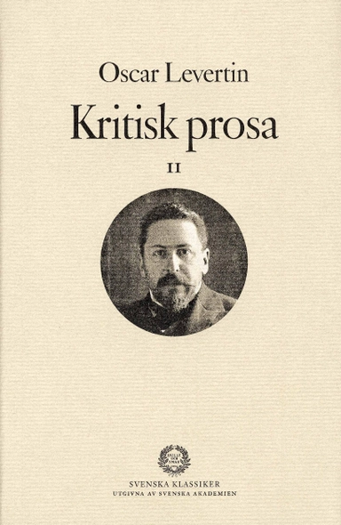 Kritisk prosa II; Oscar Levertin, Svenska Akademien,; 2007