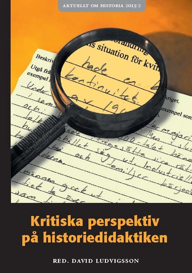 Kritiska perspektiv på historiedidaktiken; David Ludvigsson; 2013