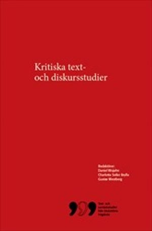 Kritiska text- och diskursstudier; Daniel Wojahn, Charlotta Seiler Brylla, Gustav Westberg; 2018