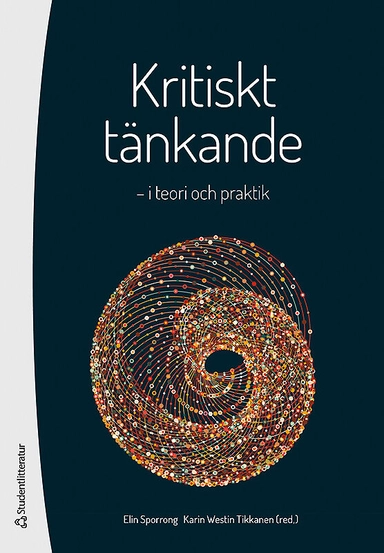 Kritiskt tänkande - i teori och praktik; Elin Sporrong, Karin Westin Tikkanen; 2016