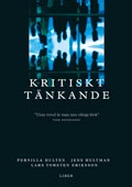 Kritiskt tänkande - Utan tvivel är man inte riktigt klok; Lars Torsten Eriksson, Jens Hultman; 2007