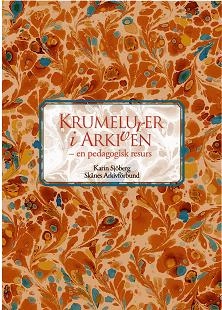 Krumelurer i arkiven - en pedagogisk resurs; Karin Sjöberg; 2007