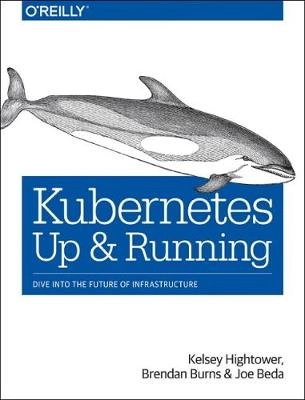 Kubernetes: Up and Running; Kelsey Hightower; 2017