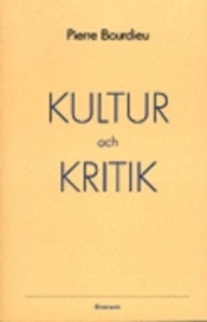 Kultur och kritik; Pierre Bourdieu; 1997