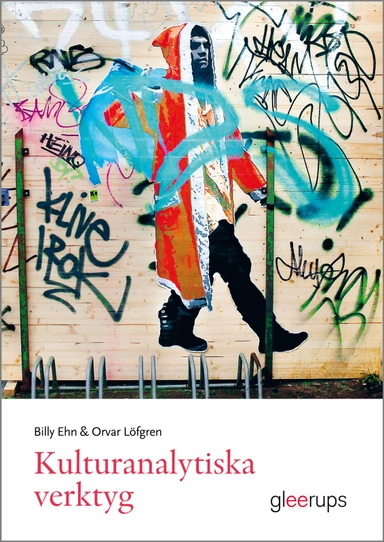 Kulturanalytiska verktyg; Billy Ehn, Orvar Löfgren; 2012