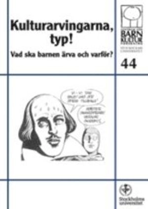 Kulturarvingarna, typ! : vad ska barnen ärva och varför?; Jonas Engman, Ella Johansson, Gunnel Fagius, Ulf Palmenfelt, Christina Olin-Scheller; 2011