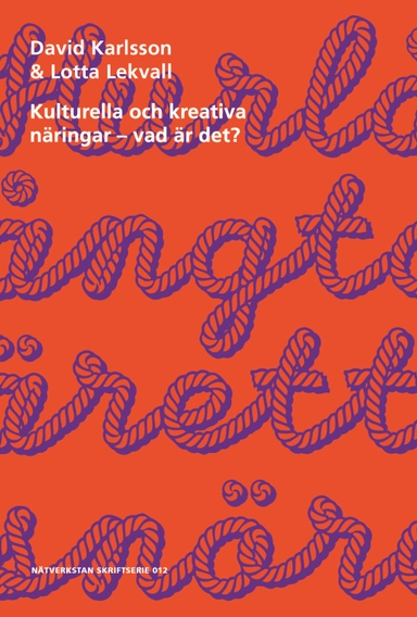 Kulturella och kreativa näringar - vad är det?; David Karlsson, Lotta Lekvall; 2020