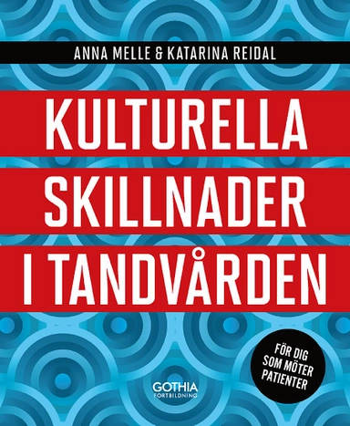 Kulturella skillnader i tandvården : för dig som möter patienter; Anna Melle, Katarina Reidal; 2018