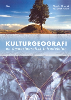 Kulturgeografi : en ämnesteoretisk introduktion; Per-Olof Hallin, Martin Gren; 2003