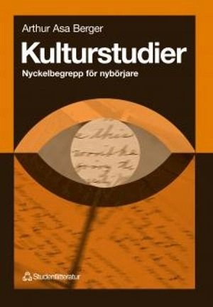 Kulturstudier - Nyckelbegrepp för nybörjare; Arthur Asa Berger; 1999