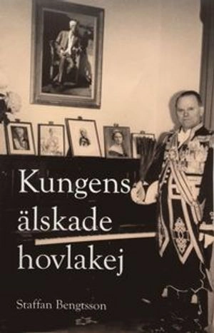 Kungens älskade hovlakej; Staffan Bengtsson; 2013