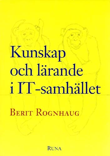 Kunskap och lärande i IT-samhället; Berit Rognhaug; 1996