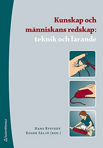 Kunskap och människans redskap : teknik och lärande; Hans Rystedt, Roger Säljö; 2008