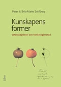 Kunskapens former : vetenskapsteori och forskningsmetod; Peter Sohlberg, Britt-Marie Sohlberg; 2009