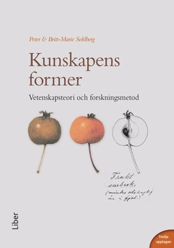 Kunskapens former : vetenskapsteori och forskningsmetod; Peter Sohlberg, Britt-Marie Sohlberg; 2013