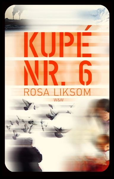 Kupé nr 6; Rosa Liksom, Anni Ylävaara; 2012