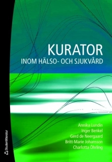 Kurator inom hälso- och sjukvård; Annika Lundin, Inger Benkel, Gerd de Neergaard, Britt-Marie Johansson, Charlotta Öhrling; 2007