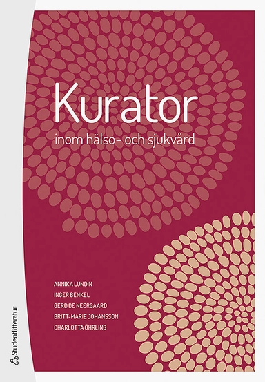 Kurator inom hälso- och sjukvård; Annika Lundin, Inger Benkel, Britt-Marie Johansson, Gerd de Neergaard, Charlotta Öhrling; 2019