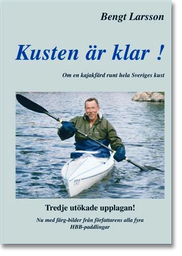 Kusten är klar! eller 100 dagar i kajak och 100 nätter i tält runt hela Sveriges kust; Bengt Larsson; 2005