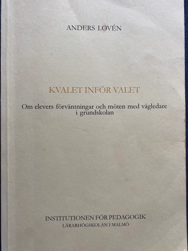 Kvalet inför valet: om elevers förväntningar och möten med vägledare i grundskolan; Anders Lovén; 2000