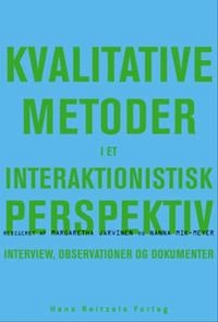 Kvalitative metoder i et interaktionistisk perspektiv; Peter Dahler-Larsen, Dan Kärreman, Dorte Marie Søndergaard, Dorthe Staunæs, Hanne Warming, Ida Willig, Jakob Arnoldi, Kim Christian Schrøder, Lise Justesen, Louise Jane Phillips, Margaretha Järvinen, Mats Alvesson, Nanna Mik-Meyer, Tobias Børner Stax; 2005