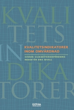 Kvalitetsindikatorer inom omvårdnad; Svensk sjuksköterskeförening; 2019