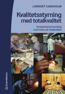 Kvalitetsstyrning med totalkvalitet; Lennart Sandholm; 2001