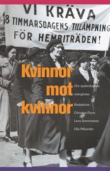 Kvinnor mot kvinnor : om systerskapets svårigheter; Christina Florin; 2004